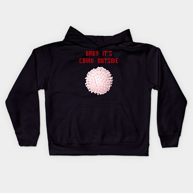 Baby it's covid outside Kids Hoodie by Cleopsys